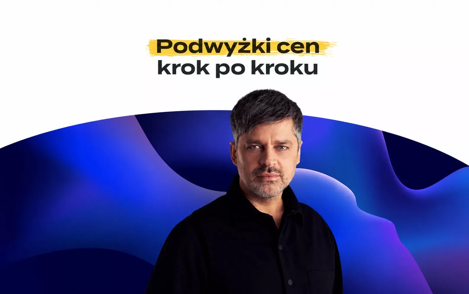 PODWYŻKI CEN KROK PO KROKU