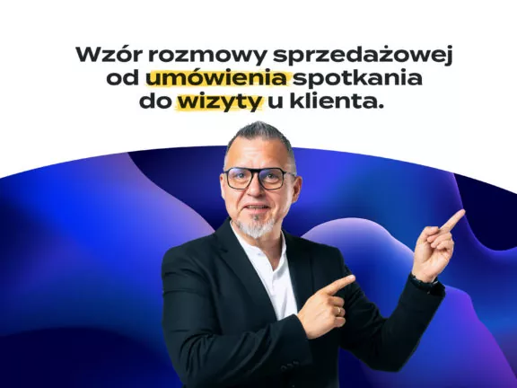 Wzór rozmowy sprzedażowej od umówienia spotkania do wizyty u klienta.